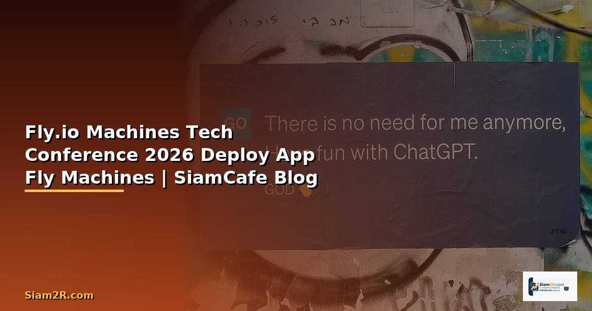 Fly.io Machines Tech Conference 2026 — Deploy