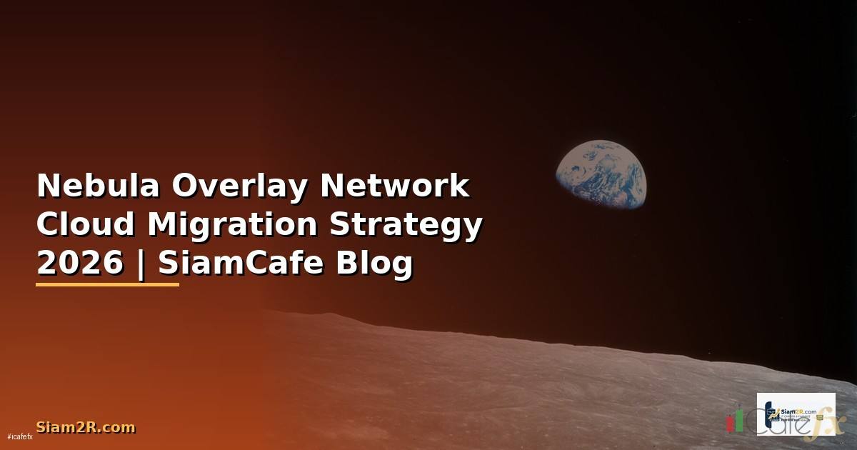 Nebula Overlay Network Cloud Migration Strategy