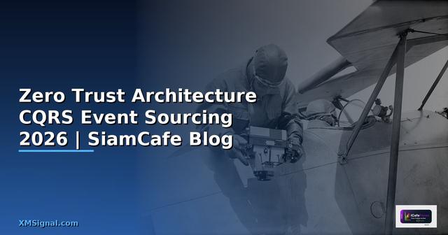 Zero Trust Architecture CQRS Event Sourcing