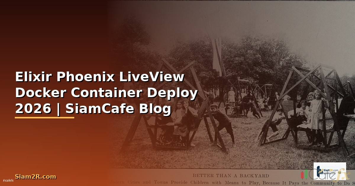 Elixir Phoenix LiveView Docker Container Deploy