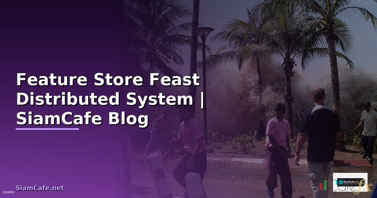 Feature Store Feast Distributed System