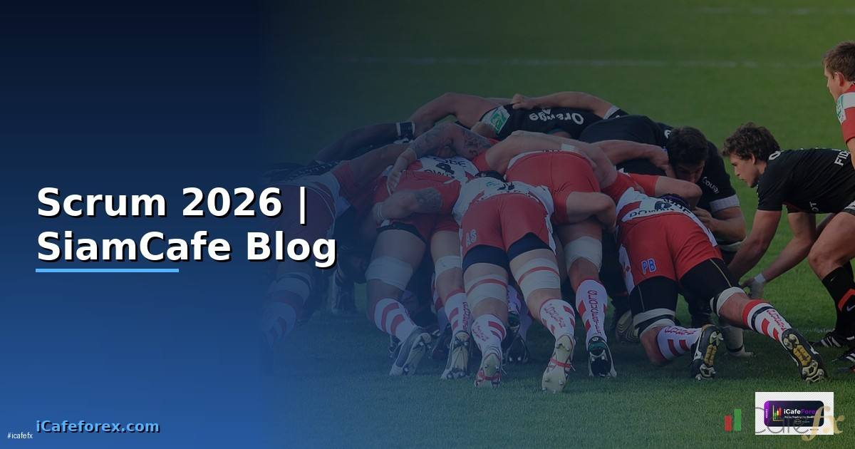 Scrum คืออะไร — ทุกสิ่งที่ต้องรู้ในปี 2026