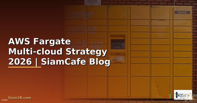 AWS Fargate Multi-cloud Strategy
