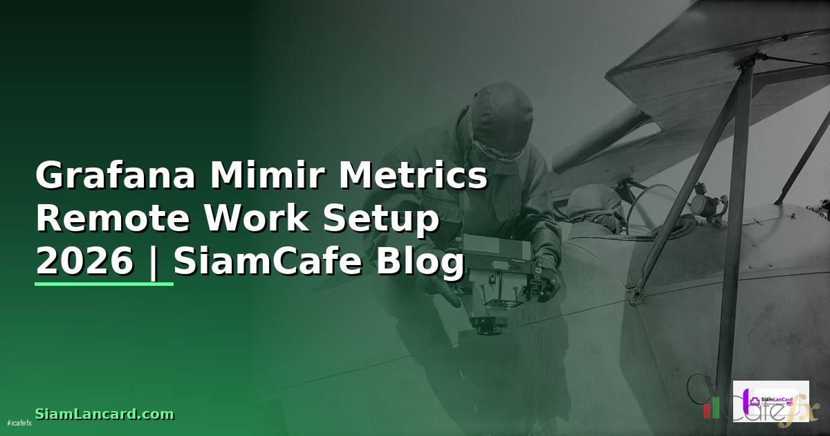 Grafana Mimir Metrics Remote Work Setup