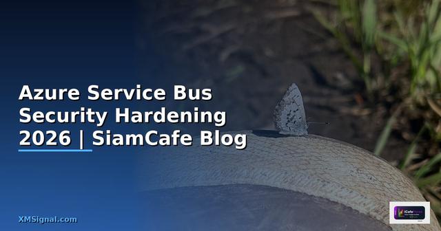 Azure Service Bus Security Hardening ป้องกันแฮก