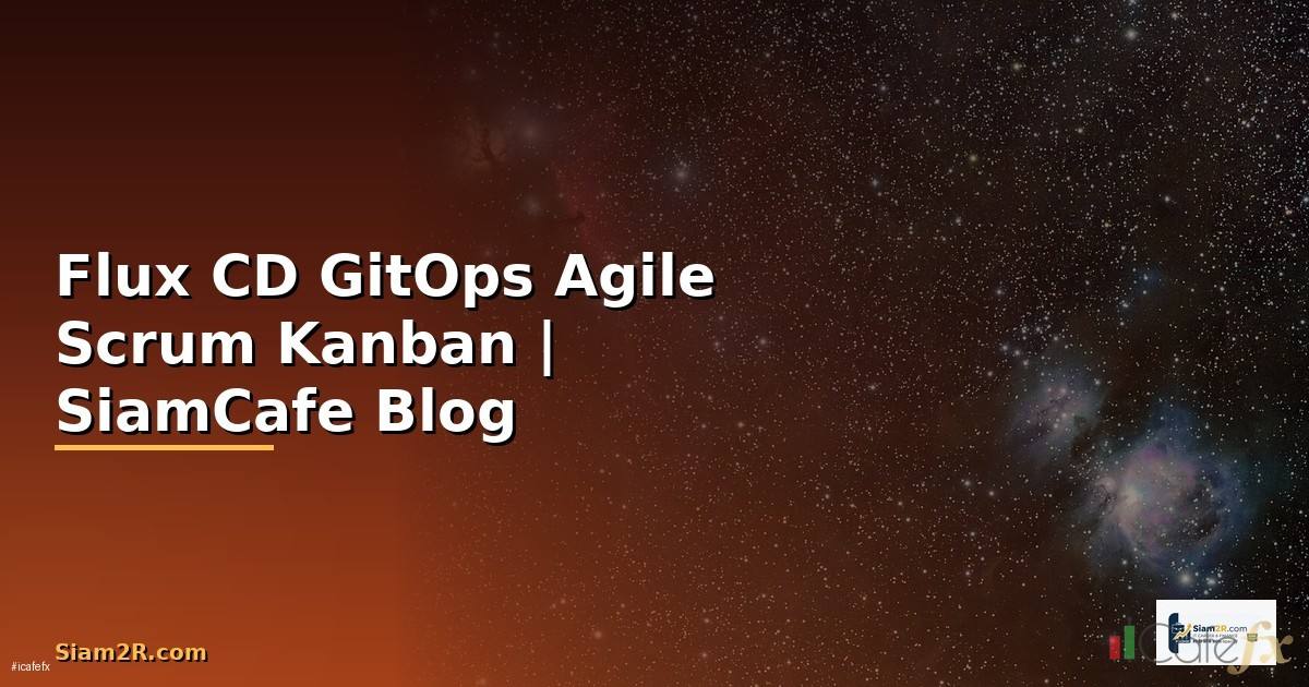 Flux CD GitOps Agile Scrum Kanban