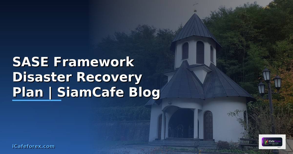 SASE Framework Disaster Recovery Plan —