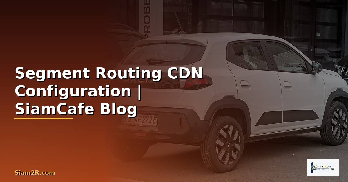 Segment Routing CDN Configuration