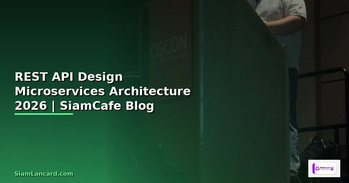 REST API Design Microservices Architecture — คู่มือฉบับสมบูรณ์ 2026