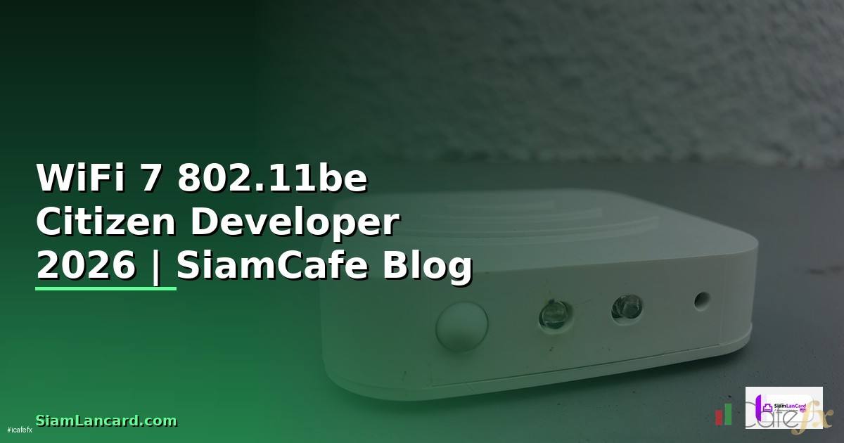 WiFi 7 802.11be Citizen Developer