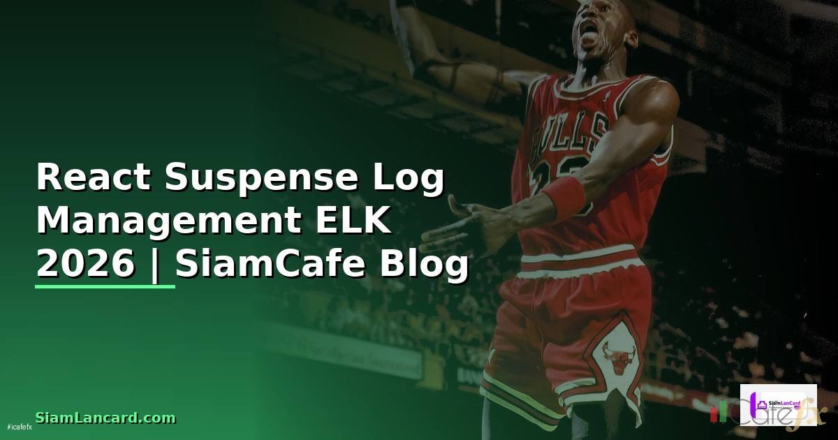 React Suspense Log Management ELK