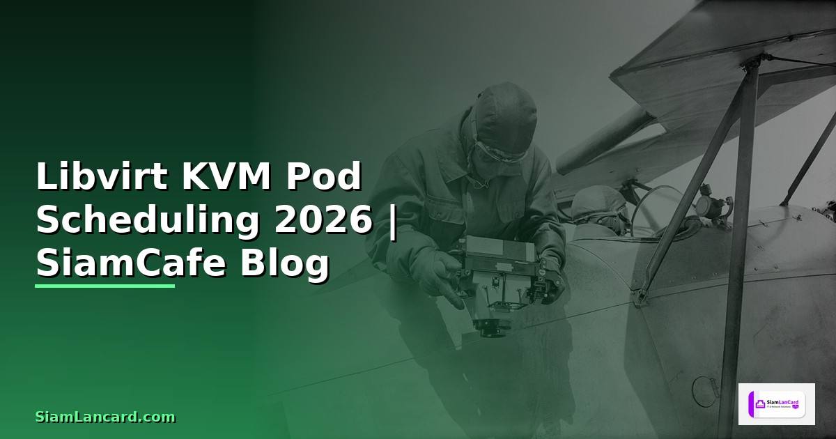 Libvirt KVM Pod Scheduling