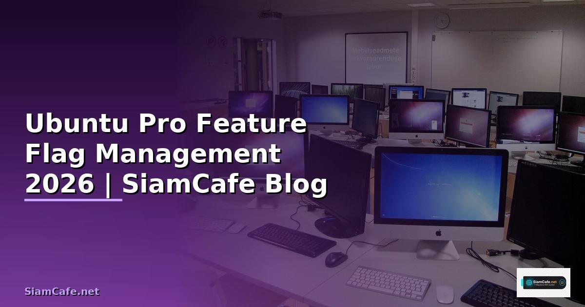 Ubuntu Pro Feature Flag Management — คู่มือฉบับสมบูรณ์ 2026