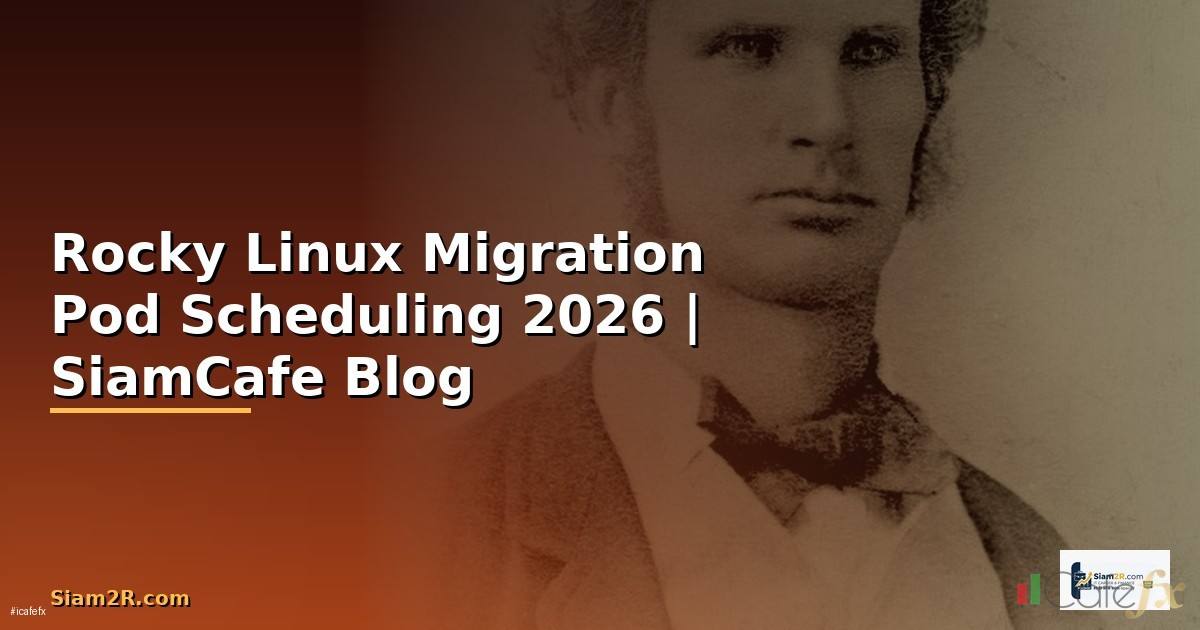 Rocky Linux Migration Pod Scheduling