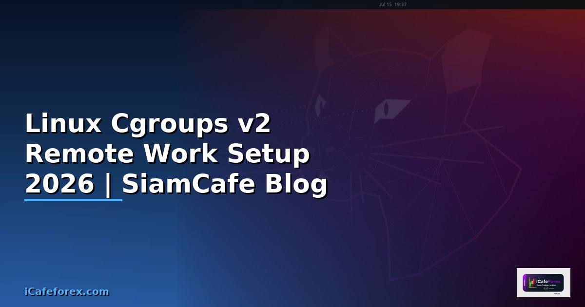 Linux Cgroups v2 Remote Work Setup