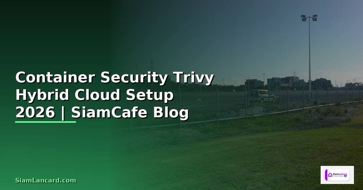 Container Security Trivy Hybrid Cloud Setup