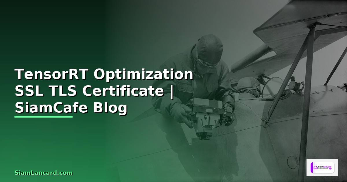 TensorRT Optimization SSL TLS Certificate