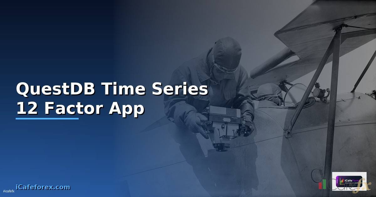 QuestDB Time Series 12 Factor App —