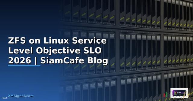 ZFS on Linux Service Level Objective SLO — คู่มือฉบับสมบูรณ์ 2026