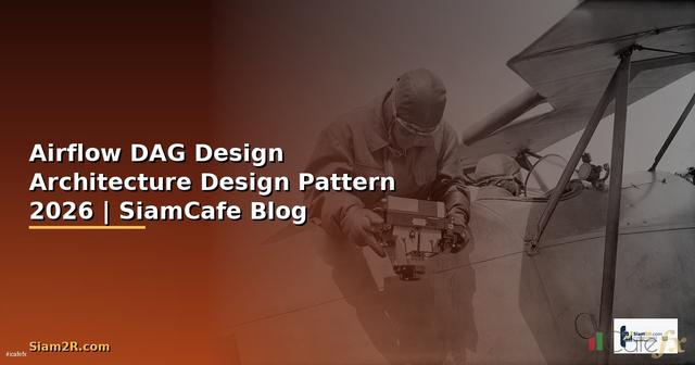 Airflow DAG Design Architecture Design Pattern