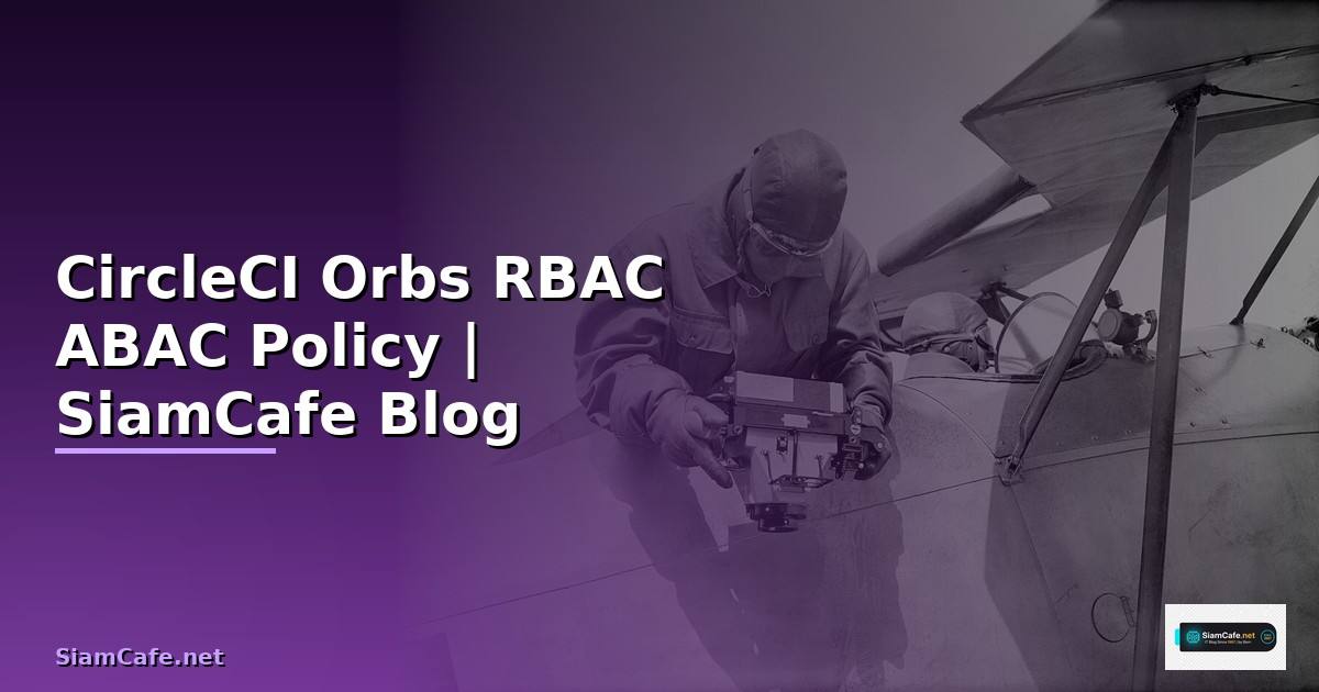 CircleCI Orbs RBAC ABAC Policy