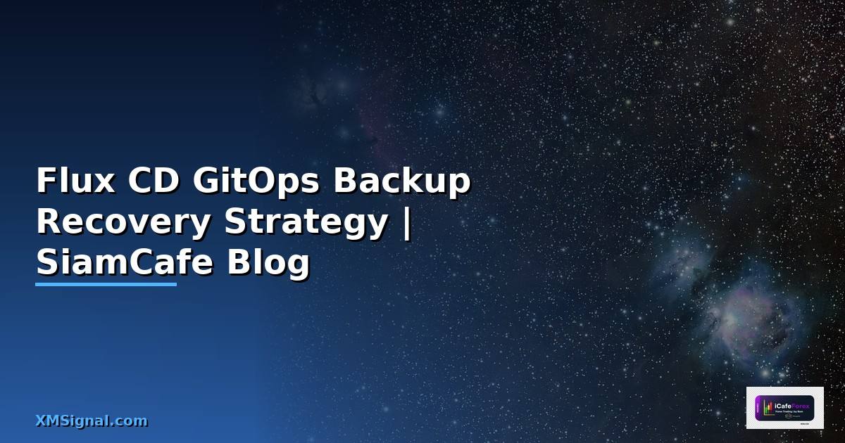 Flux CD GitOps Backup Recovery Strategy