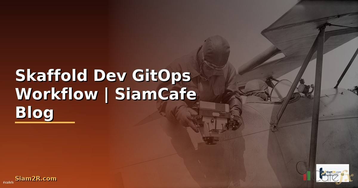 Skaffold Dev GitOps Workflow