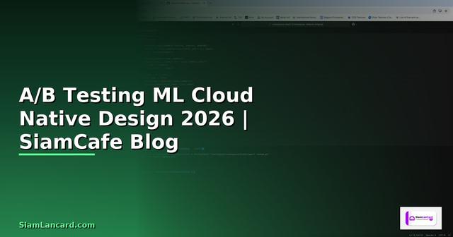 A/B Testing ML Cloud Native Design