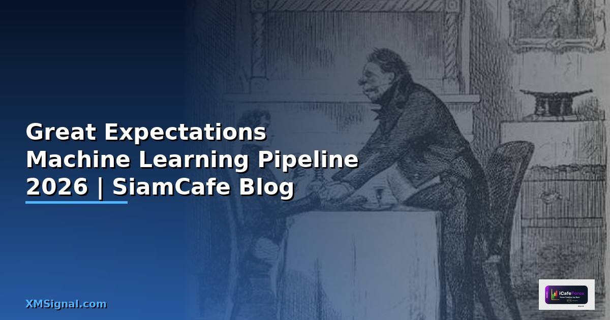 Great Expectations Machine Learning Pipeline — ทุกสิ่งที่ต้องรู้ในปี 2026