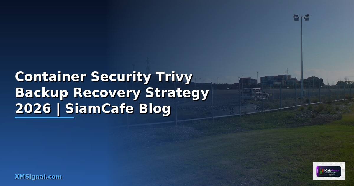Container Security Trivy Backup Recovery Strategy