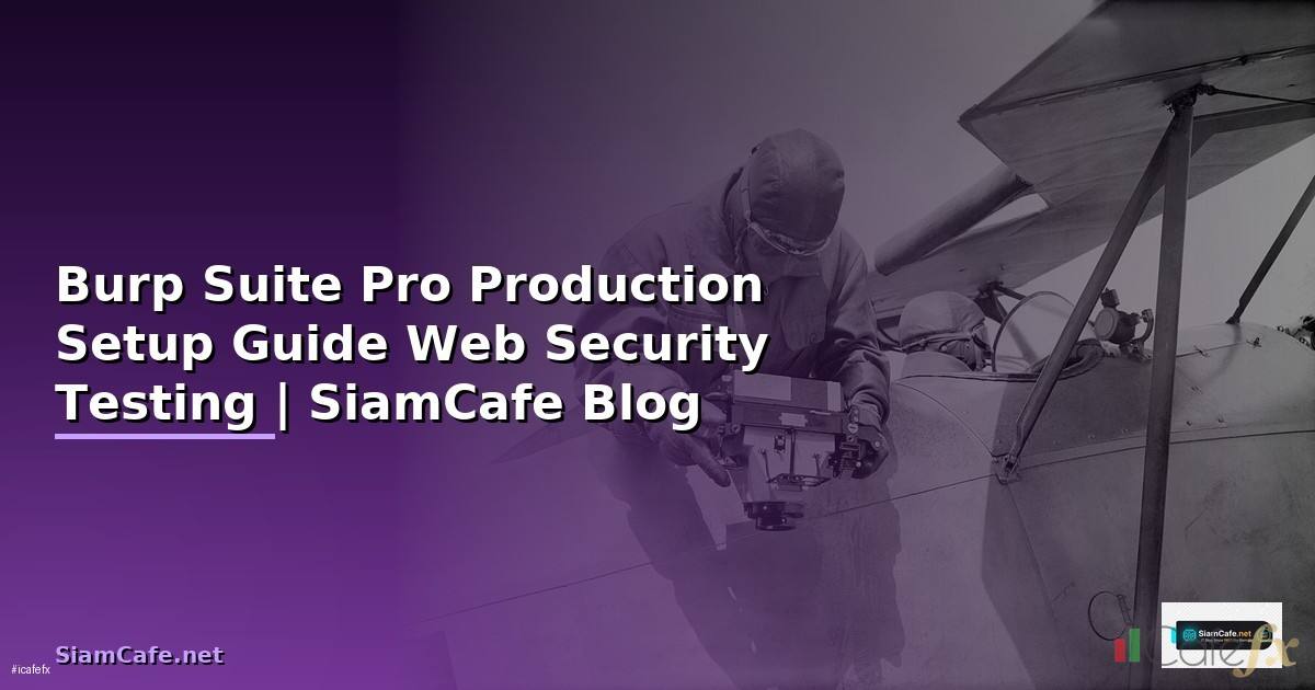 Burp Suite Pro Production Setup Guide — ตั้งค่า