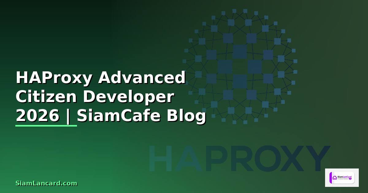 HAProxy Advanced Citizen Developer