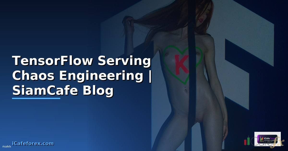 TensorFlow Serving Chaos Engineering