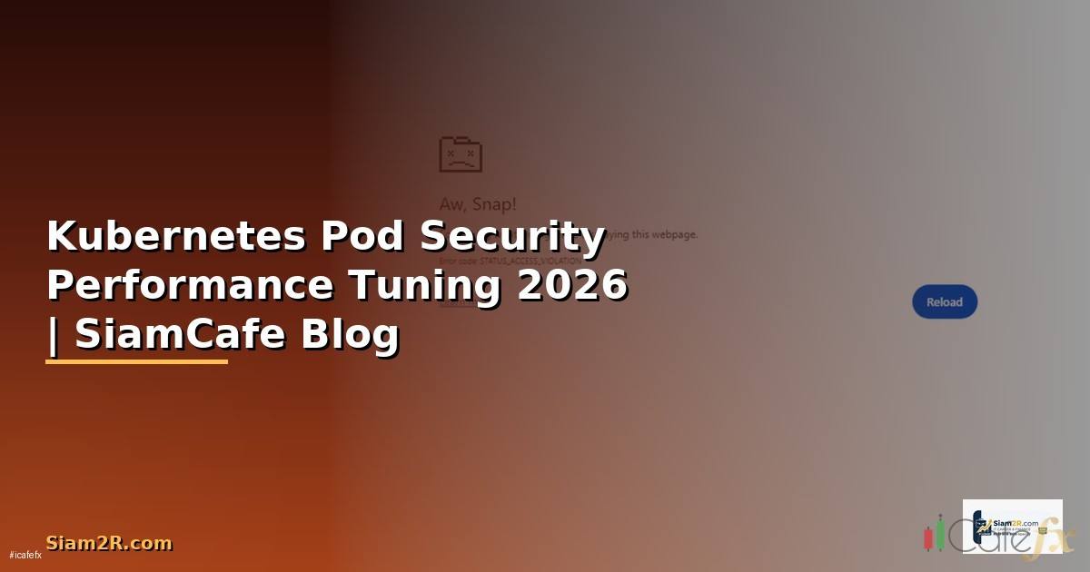 Kubernetes Pod Security Performance Tuning