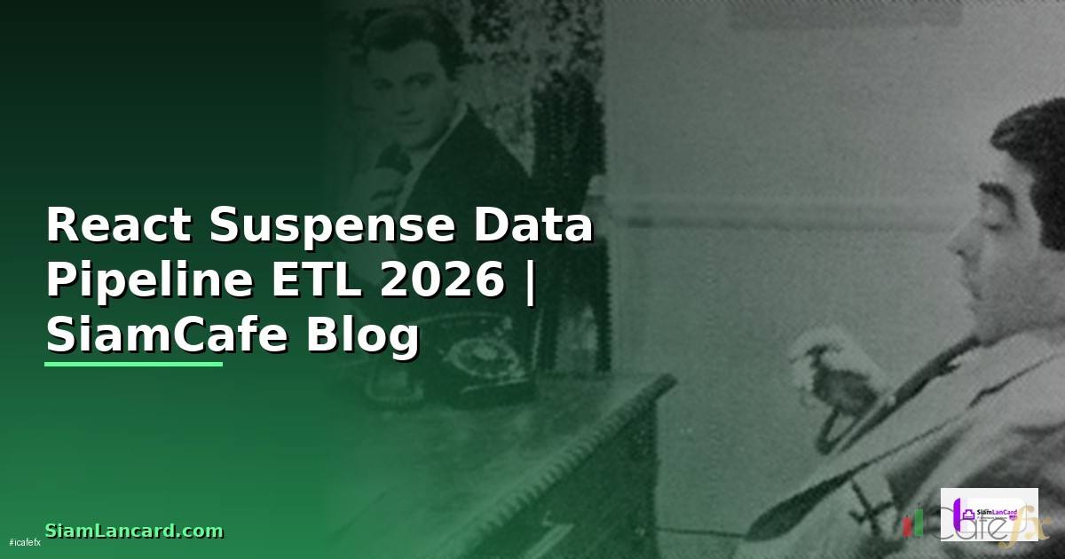 React Suspense Data Pipeline ETL