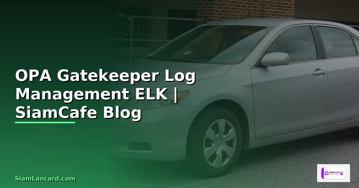 OPA Gatekeeper Log Management ELK