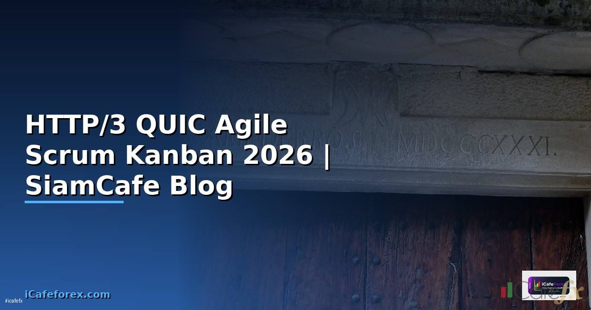 HTTP/3 QUIC Agile Scrum Kanban