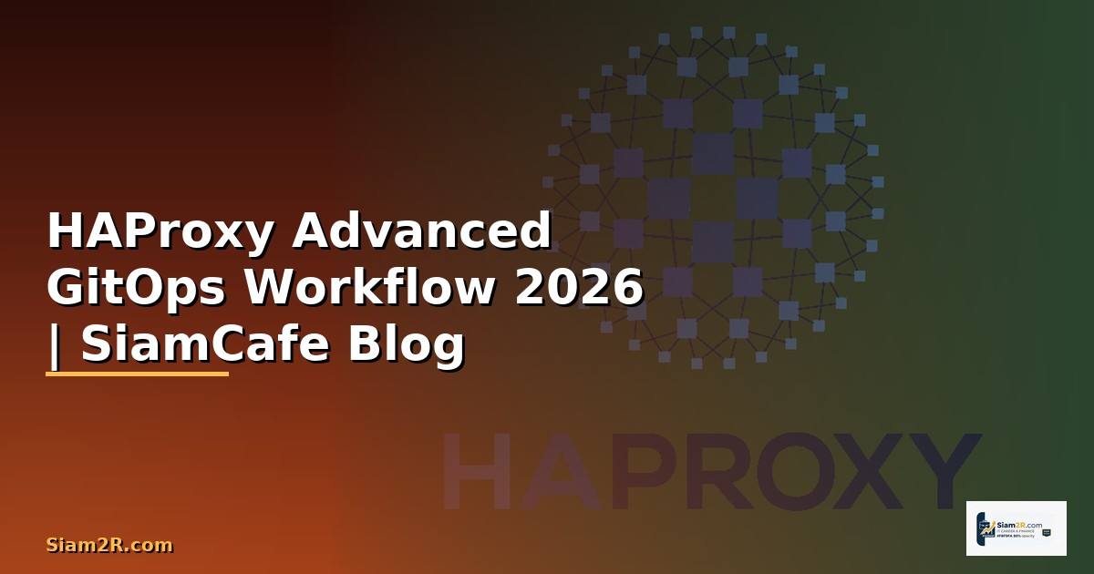 HAProxy Advanced GitOps Workflow