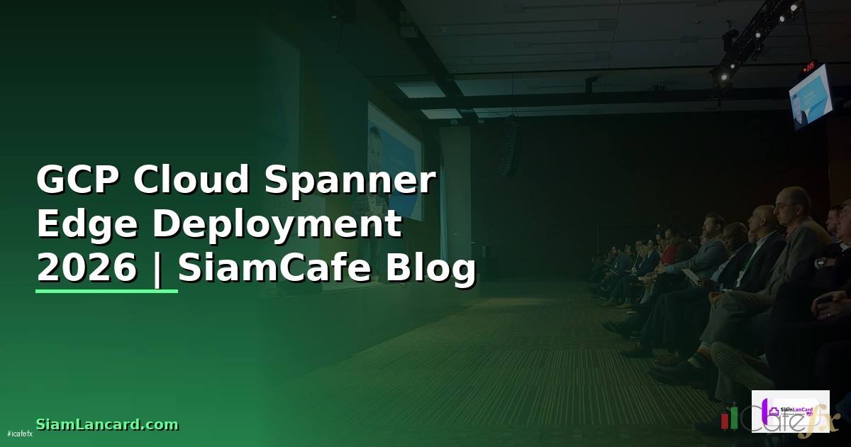 GCP Cloud Spanner Edge Deployment