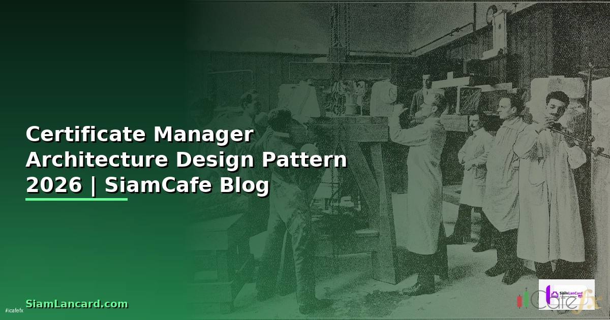 Certificate Manager Architecture Design Pattern