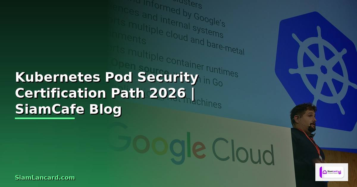 Kubernetes Pod Security Certification Path