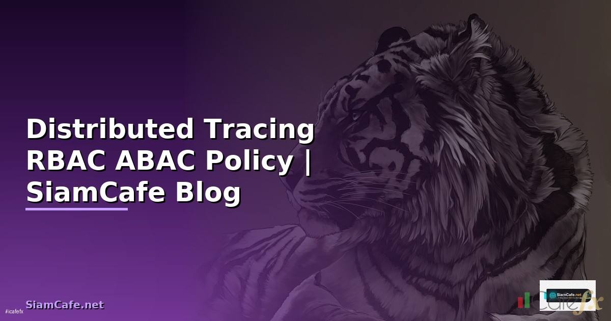Distributed Tracing RBAC ABAC Policy
