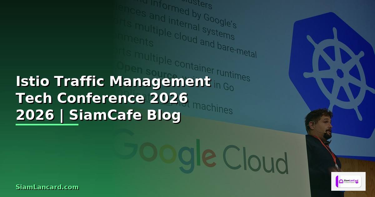 Istio Traffic Management Tech Conference 2026