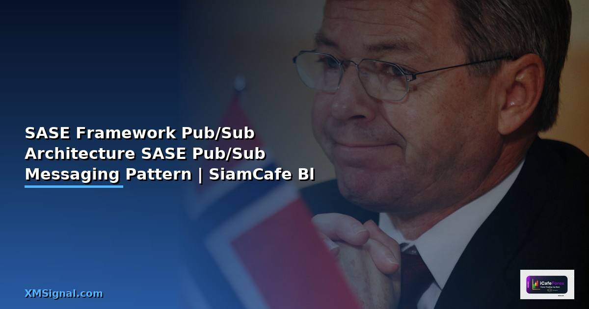 SASE Framework กับ Pub/Sub Architecture —
