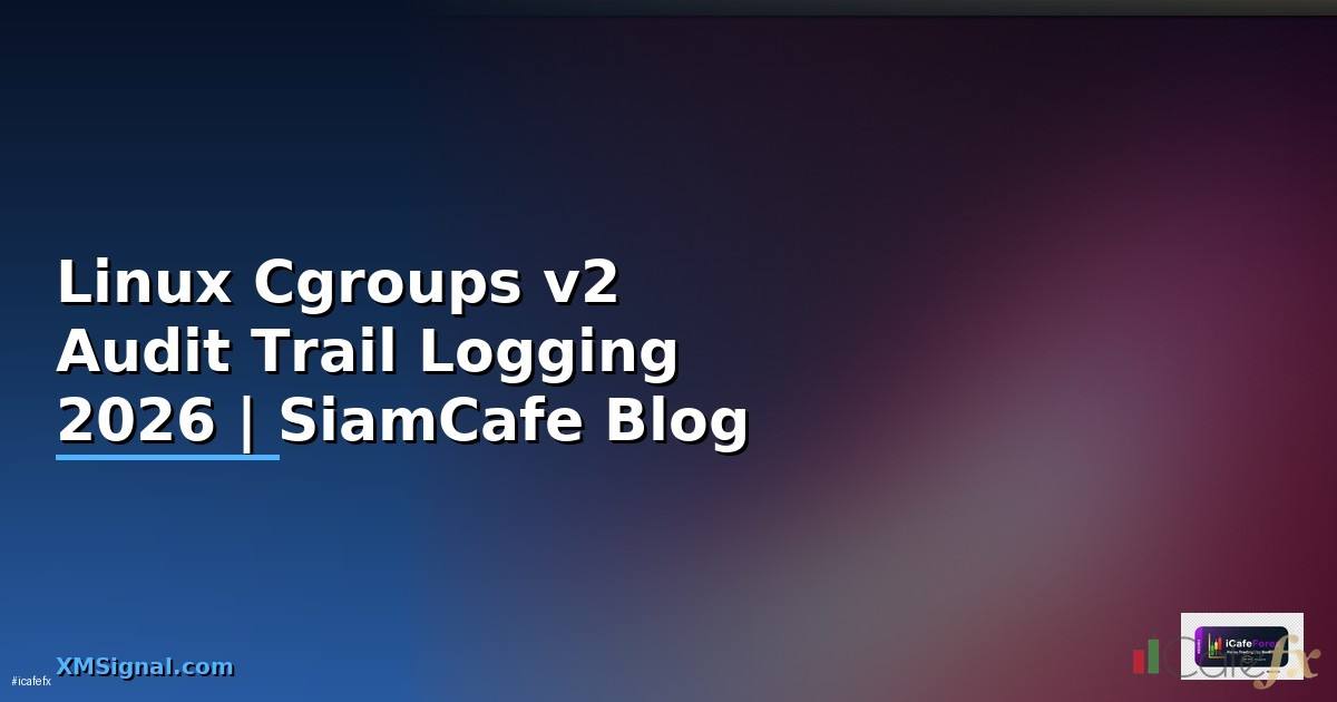 Linux Cgroups v2 Audit Trail Logging