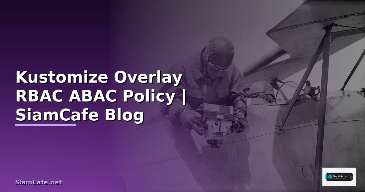 Kustomize Overlay RBAC ABAC Policy