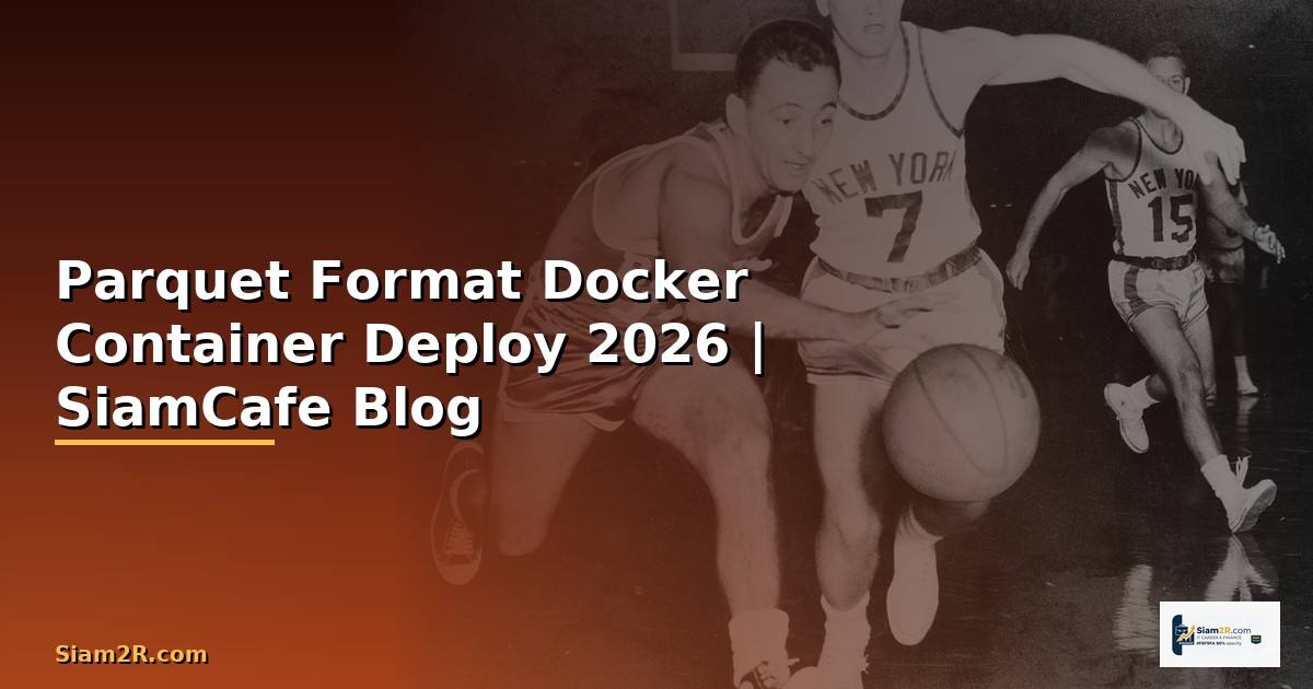 Parquet Format Docker Container Deploy