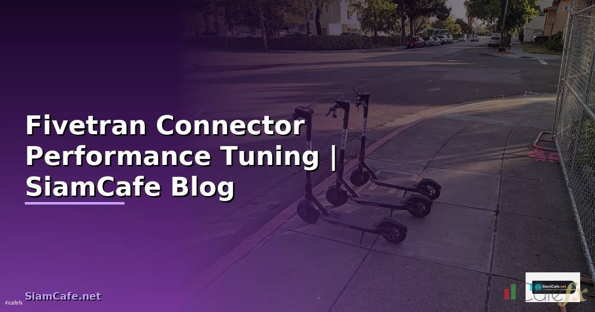 Fivetran Connector Performance Tuning
