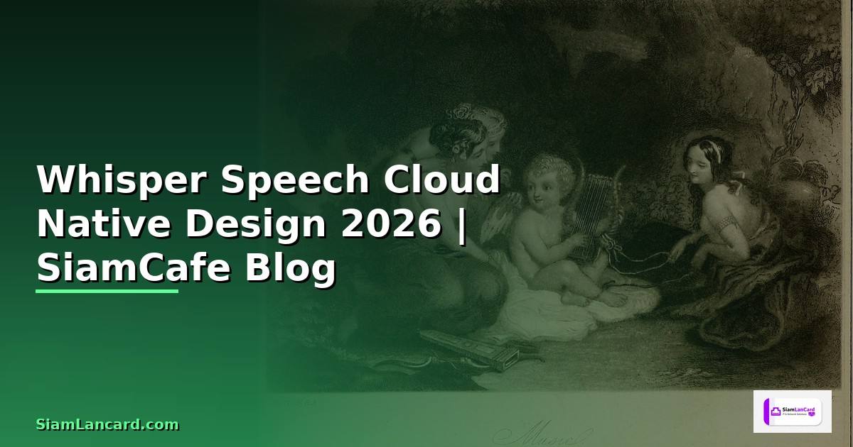 Whisper Speech Cloud Native Design