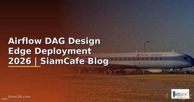 Airflow DAG Design Edge Deployment